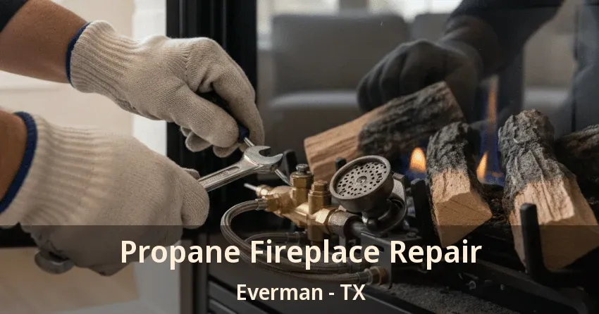 Propane Fireplace Repair Everman - TX