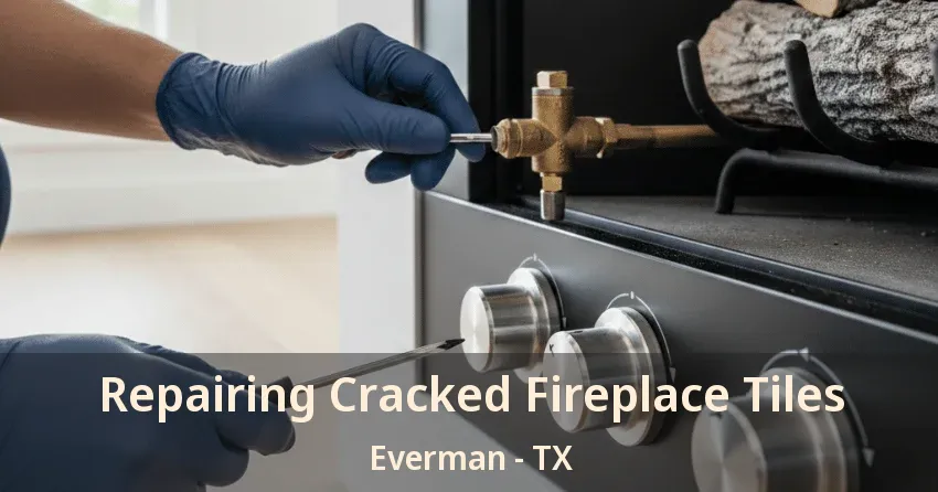 Repairing Cracked Fireplace Tiles Everman - TX