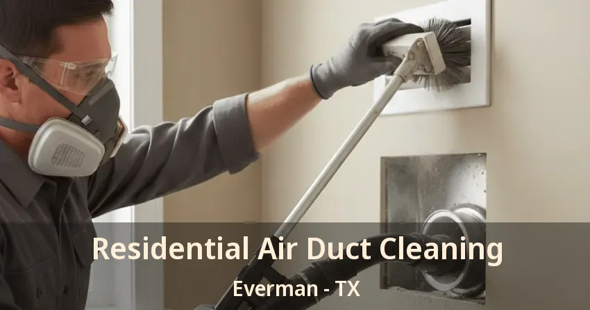 Residential Air Duct Cleaning Everman - TX