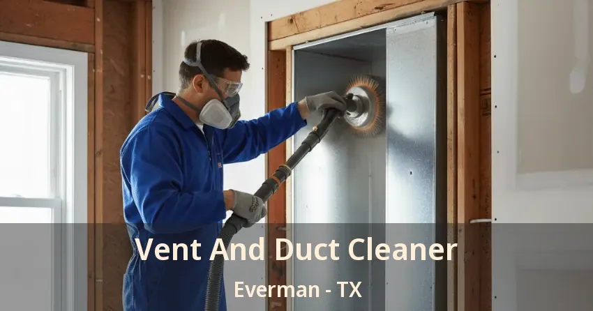 Vent And Duct Cleaner Everman - TX Vent And Duct Cleaner Everman - TX