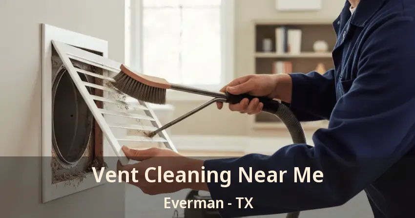 Vent Cleaning Near Me Everman - TX