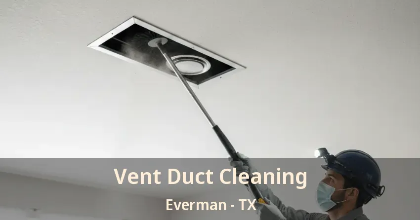 Vent Duct Cleaning Everman - TX