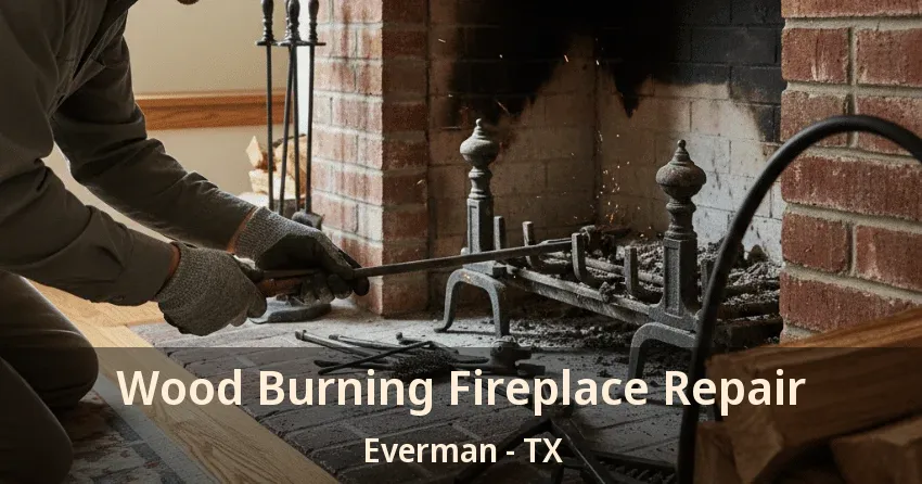 Wood Burning Fireplace Repair Everman - TX Wood Burning Fireplace Repair Everman - TX