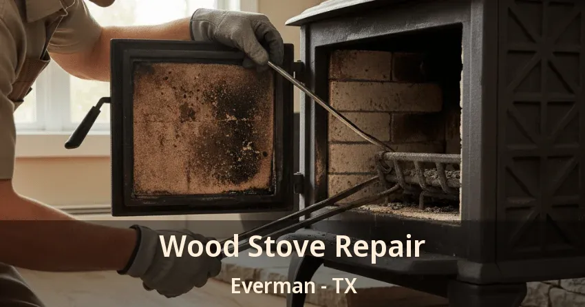 Wood Stove Repair Everman - TX Wood Stove Repair Everman - TX